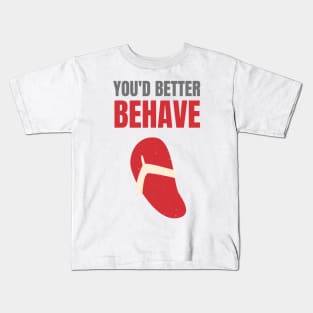 You'd Better Behave Or You'll Get La Chancla Kids T-Shirt